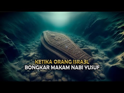 MENGEJUTKAN ! Inilah Yang Terjadi Saat Orang Isr43l Membongkar Makam Nabi Yusuf | Sejarah Islam