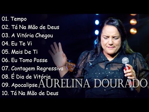 Tempo, Ta Na Mão de Deus, ..AURELINA DOURADO || Cd Completo Pra Todo Mundo Ouvir 2023