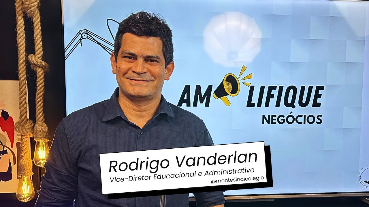 CASE DE SUCESSO - COLEGIO MONTE SINAI - Rodrigo Vanderlan - Amplifique Negócios #001