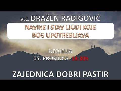 Vlč. Dražen Radigović  - Navike i stav ljudi koje Bog upotrebljava  05.12.2021. ZDP