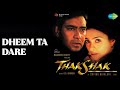 Dheem Ta Dare Thakshak Surjo Bhattacharya Songs Ajay Devgan Tabu