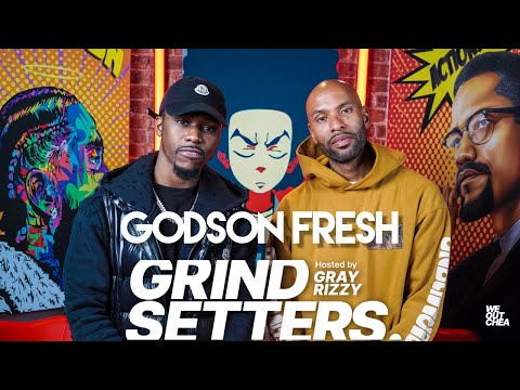 GODSON FRESH TALKS MOTIVATIONAL PURPOSES ONLY + MORE WITH GRAY RIZZY ON GRIND SETTERS SHADE 45!