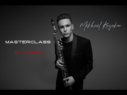 Mikhail Kazakov Masterclass