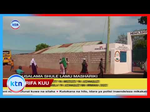 Changamoto za Usalama Lamu Mashariki Zasababisha Shule Kuweka Mikakati ya Ulinzi