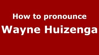 How to pronounce Wayne Huizenga