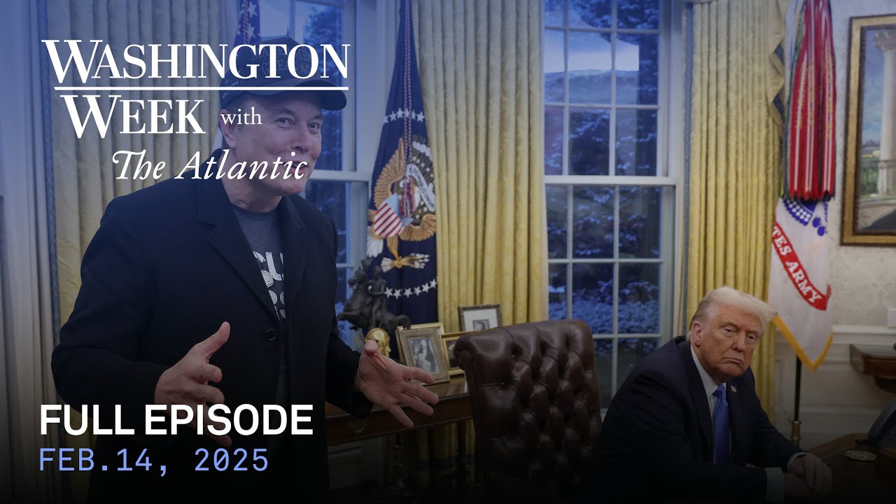 Washington Week with The Atlantic full episode, Feb. 14, 2025