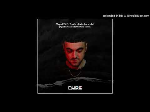 Tiago PZK ft. Emkier - En La Oscuridad (Agustin Pietrocola Unofficial Remix)