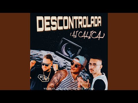 Descontrolada (Ai Calica)