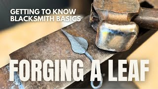 FORGING A STEEL LEAF - Blacksmith Basics
