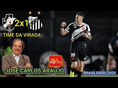 Vasco 2 x 1 Santos Commentary by JOSÉ CARLOS ARAUJO Brasileirão 2025