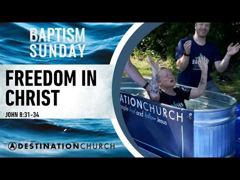 Freedom In Christ | Baptism Sunday