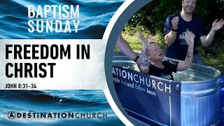 Freedom In Christ | Baptism Sunday