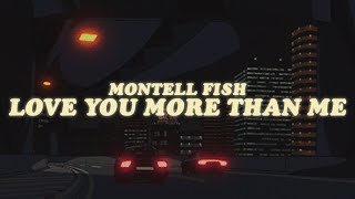 montell fish - love you more than me lyrics