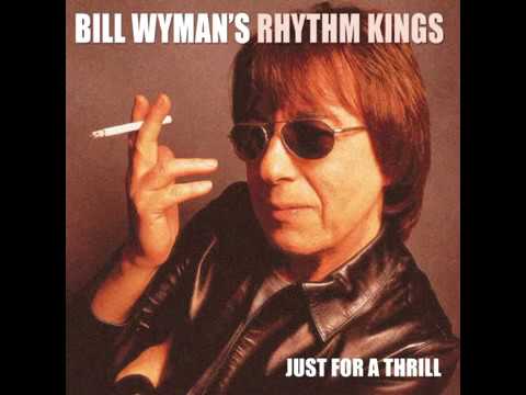 Bill Wyman's Rhythm Kings - Just for a thrill (Full album)