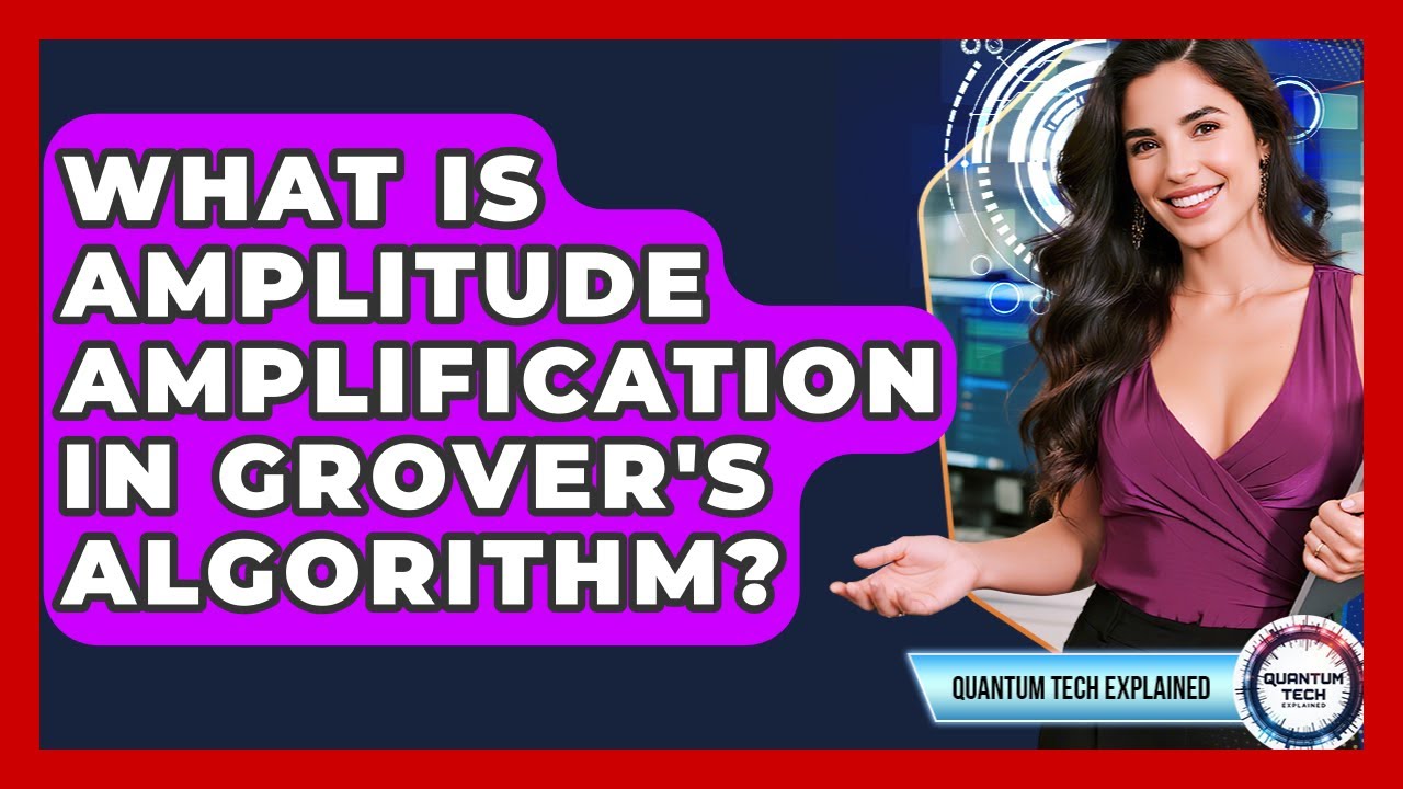What Is Amplitude Amplification In Grover's Algorithm? - Quantum Tech Explained