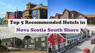 Top 5 Recommended Hotels In Nova Scotia South Shore | Best 4 Star Hotels In Nova