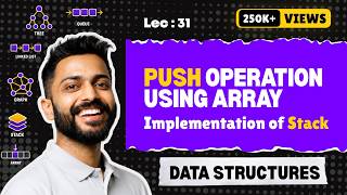 Lec-31: PUSH operation using Array | Implementation of Stack | Data Structure