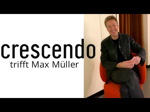 Max Müller im CRESCENDO Interview: der Soundtrack meines Lebens