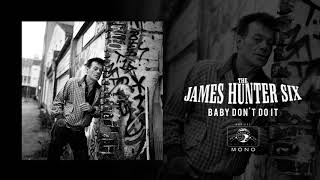 The James Hunter Six - Baby Don&#39;t Do It (Official Audio)