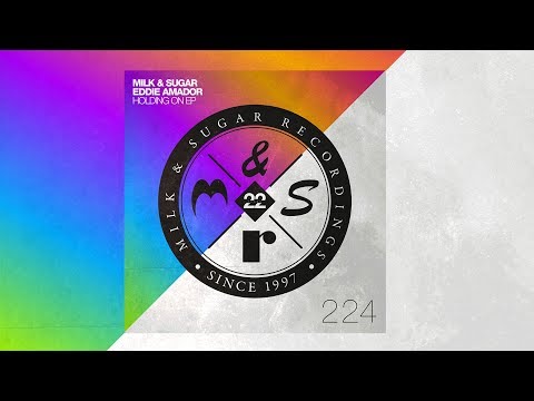 Milk & Sugar & Eddie Amador - Holding On