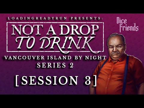 Not A Drop To Drink Series 2 - Session 3 - Vancouver Island By Night || Dice Friends