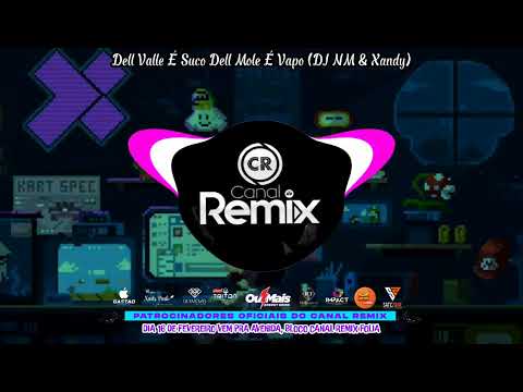 Dell Valle É Suco Dell Mole É Vapo (DJ NM & XANDY) BLOCO CANAL REMIX FOLIA