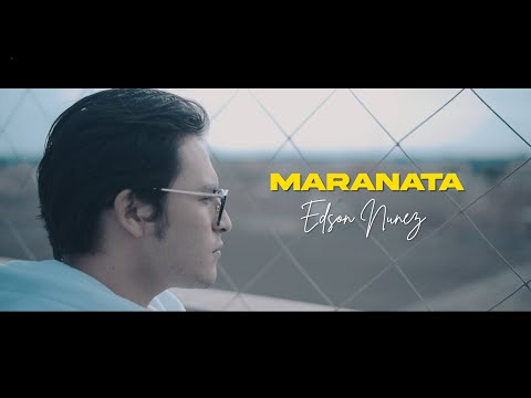 EDSON NUÑEZ - MARANATA (Official Video)