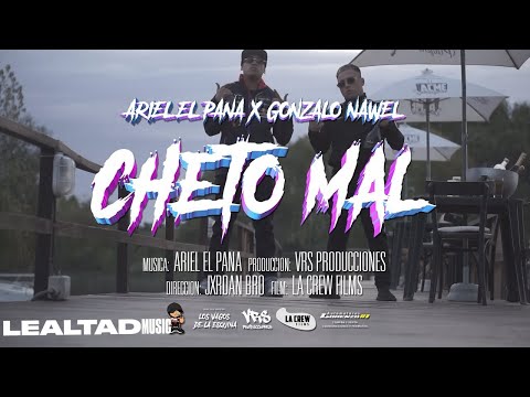 ARIEL EL PANA ft GONZALO NAWEL - Cheto Mal (Video Oficial)