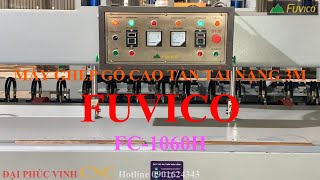 MÁY GHÉP GỖ CAO TẦN FUVICO FC-1060H. Máy tải nặng ghép dầy 120mm dài 3000mm tuyệt đẹp.
