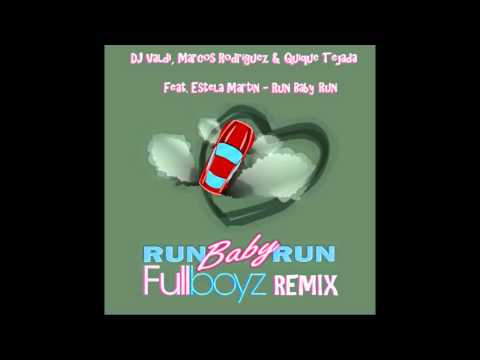 Run baby run Dj valdi, quique tejada, estela martin & marcos rodriguez (Fullboyz Remix)