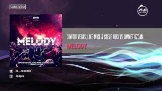 Dimitri Vegas, Like Mike & Steve Aoki vs Ummet Ozcan - Melody (Extended Mix)
