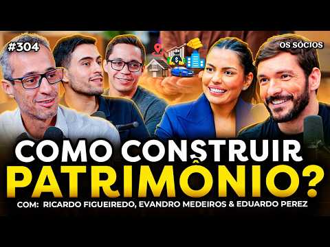 COMO CONSTRUIR PATRIMÔNIO E VIVER DE RENDA | Os Sócios 304