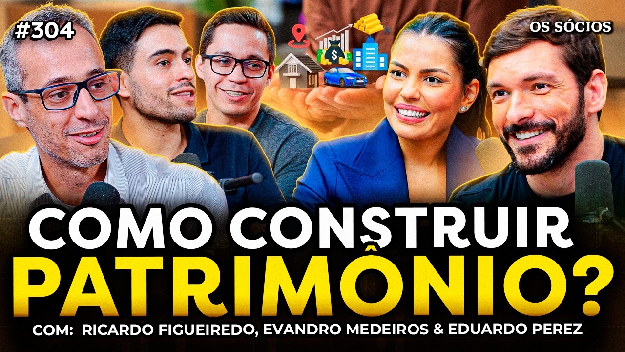 COMO CONSTRUIR PATRIMÔNIO E VIVER DE RENDA | Os Sócios 304