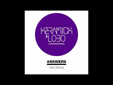 KERAMICK & LOBO: ANSWERS (RRKK REMIX)