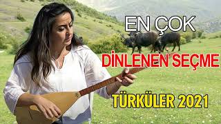 En Iyi Türk Halk Müziği Şarkıları 2021 - Karışık Yep Yeni Türküler Özenlen Seçilmiş 2021 - Türküler