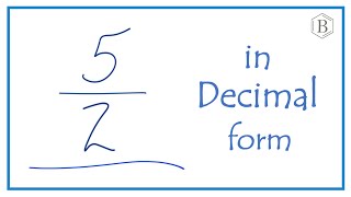 Convert the Fraction 5/2 to a Decimal