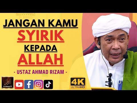Ustaz Ahmad Rizam - JANGAN KAMU SYIRIK KEPADA ALLAH