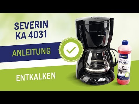 Severin Kaffeemaschine entkalken und reinigen Anleitung - Entkalkung der Kaffeemaschine KA 4031