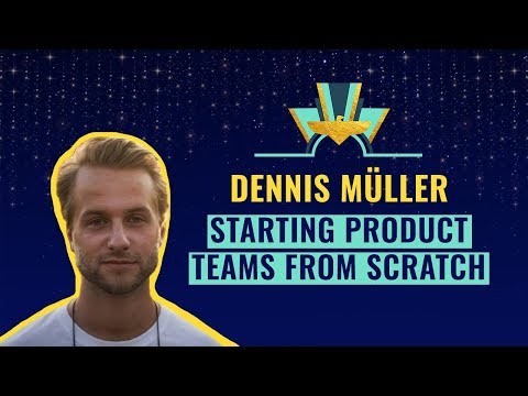 Starting product teams from scratch by Dennis Müller ... - YouTube