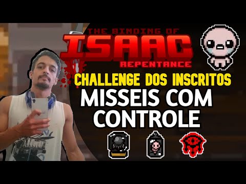 CHALLENGE DOS INSCRITOS - MISSEIS COM CONTROLE - The Binding of Isaac: Repentance