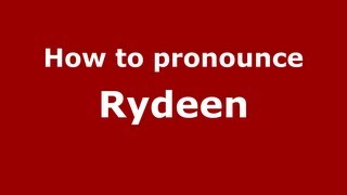 How to pronounce Rydeen