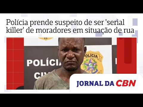 Polícia prende suspeito de ser 'serial killer' de moradores em situação de rua no ES