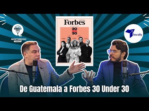 De Guatemala a Forbes 30 Under 30