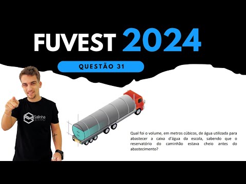 FUVEST 2024 - QUESTÃO 31 - O reservatório de um caminhão pipa tem a forma de um cilindro circular