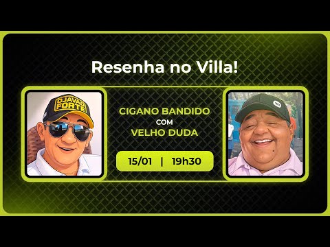 CIGANO BANDIDU com VELHO DUDA  |  RESENHA NO VILLA  #001