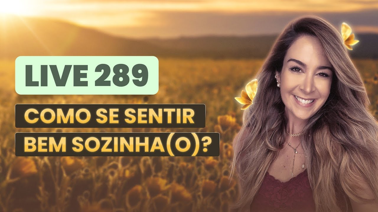 Live289: COMO SE SENTIR BEM SOZINHA(O)