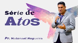 Atos 4 - Pedro e João no Sinédrio | Pr. Natanael Nogueira