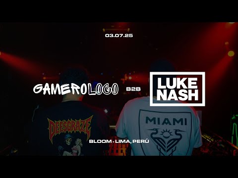 Luke Nash b2b GAMEROLOCO @ Bloom, Lima - 03.07.2025