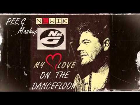 Newik vs. NBG - My Love On The Dancefloor ( PEE. G.  2k13 Mashup )