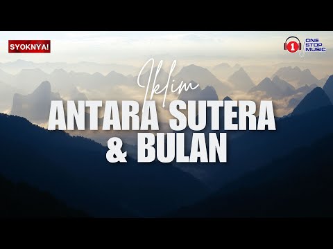 Antara Sutera Dan Bulan - Iklim (Lirik Video)